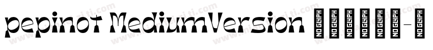 pepinot MediumVersion 001000字体转换